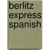 Berlitz Express Spanish by Berlitz Publishing