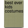 Best Ever Kids Costumes door Vinilla Burnham