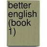 Better English (Book 1) door Onbekend