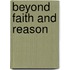 Beyond Faith and Reason