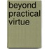 Beyond Practical Virtue