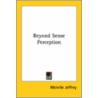 Beyond Sense Perception by Melville Jeffrey