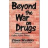 Beyond The War On Drugs by Steven Wisotsky