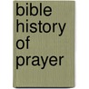 Bible History of Prayer door Charles A. Goodrich