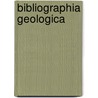 Bibliographia Geologica by Belgique Service G. Ologi