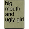 Big Mouth And Ugly Girl by Joyce Carol Oates