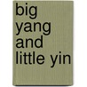 Big Yang And Little Yin by E.H. Taylor