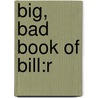 Big, Bad Book Of Bill:R door Lawrance Binda