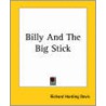 Billy And The Big Stick door Richard Harding Davis