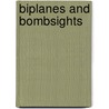 Biplanes And Bombsights door George K. Williams