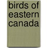 Birds Of Eastern Canada door Taverner P.A. (Percy Algernon)