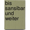 Bis Sansibar und weiter door Jürgen Banscherus