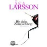 Bis dein Zorn sich legt door Ã. Larsson