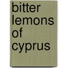 Bitter Lemons Of Cyprus door Lawrence Durrell