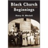 Black Church Beginnings door Henry H. Mitchell