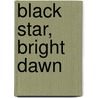 Black Star, Bright Dawn door Shannon O'Dell