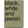 Black, White And Jewish door Rebecca Walker
