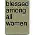 Blessed Among All Women
