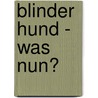 Blinder Hund - was nun? door Nicole Horsky