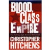 Blood, Class And Empire door Christopher Hitchens