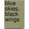Blue Skies, Black Wings by Samuel L. Broadnax