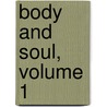 Body and Soul, Volume 1 door George Wilkins