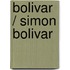 Bolivar / Simon Bolivar