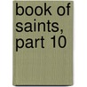 Book of Saints, Part 10 by Lawrence G. Lovasik