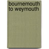 Bournemouth To Weymouth by Vic Mitchell