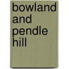 Bowland And Pendle Hill by W.R. Mitchell