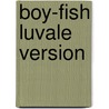 Boy-Fish Luvale Version door Fred Bila