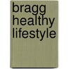 Bragg Healthy Lifestyle door Paul C. Bragg