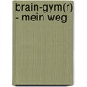 Brain-Gym(R) - mein Weg by Paul E. Dennison