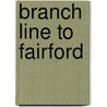 Branch Line To Fairford by Vic Mitchell