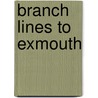 Branch Lines To Exmouth door Victor Mitchell