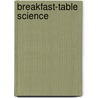 Breakfast-Table Science door Joseph Hall Wright