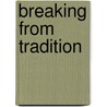 Breaking From Tradition door Mike Woodall