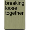 Breaking Loose Together door Marjoleine Kars