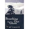Breathing Out the Ghost by Kirk Curnutt