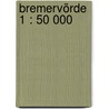 Bremervörde 1 : 50 000 door Onbekend