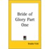 Bride Of Glory Part One