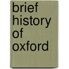 Brief History Of Oxford door Onbekend