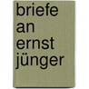 Briefe an Ernst Jünger door Onbekend