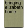 Bringing Elizabeth Home door Lois Smart