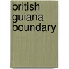 British Guiana Boundary door Great Britain
