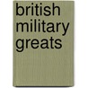 British Military Greats door Ian Drury
