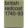 British Redcoat 1740-93 door Stuart Reid