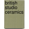 British Studio Ceramics door Paul Rice