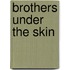 Brothers Under The Skin
