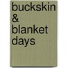 Buckskin & Blanket Days door Thomas H. Tibbles